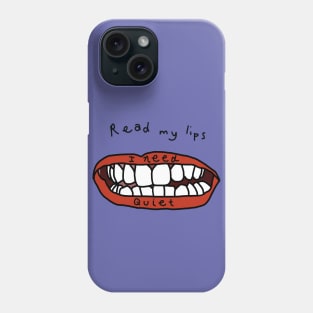 Read My Lips I Need Peace and Quiet Funny Face Phone Case