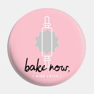 Bake Now, Wine Later Pin