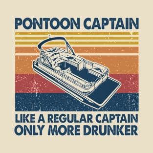 Pontoon captain Like a regular captain online more  drunker T-Shirt