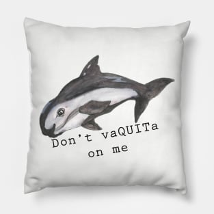 Don't vaQUITa on me Pillow