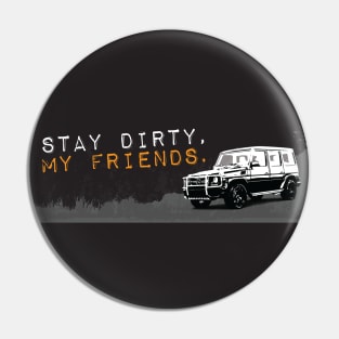 Stay Dirty G Class Pin