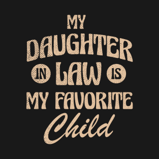 Retro Mother in Law My Daughter In Law Is My Favorite Child T-Shirt