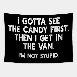 i gotta see the candy first. then i get in the van. i'm not stupid. Tapestry