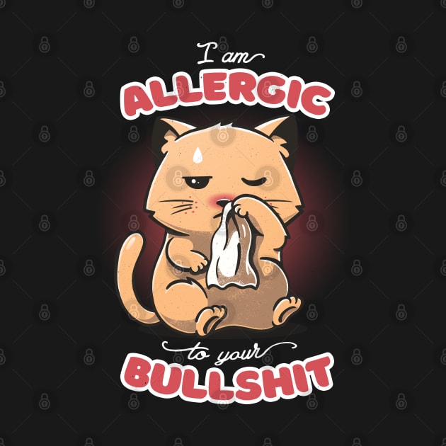 Allergic to your Bullshit by eduely