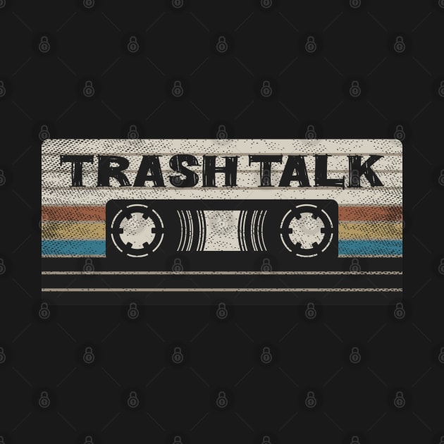 Trash Talk Mix Tape by getinsideart