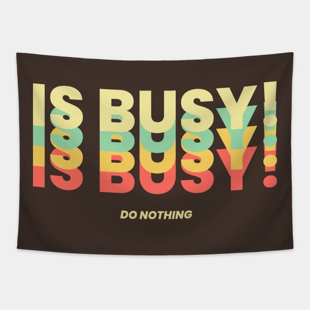 Is Busy! DO NOTHING Tapestry by Hi Project