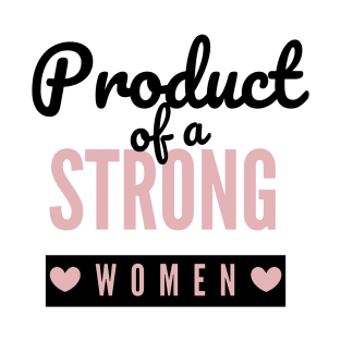 Product Of A Strong Woman Wife Husband Mom Gift T-Shirt