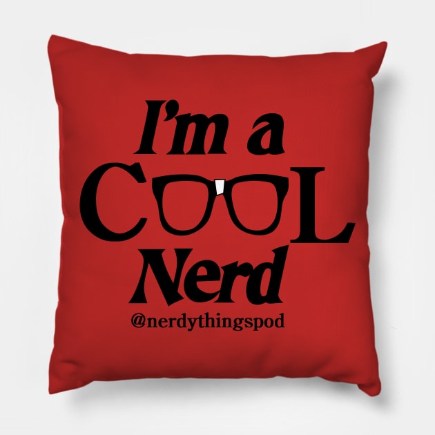 I'm a cool nerd. Pillow by Nerdy Things Podcast