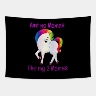Ain't No Mamas Like My 2 Mamas Lesbian Couple Moms Tapestry