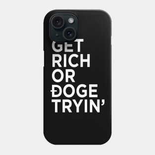 Get Rich or Doge Tryin' Phone Case