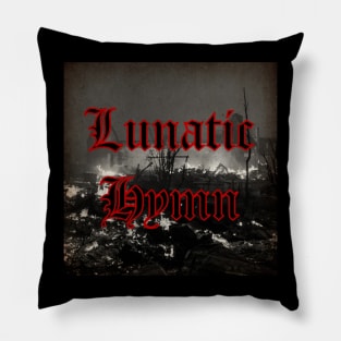 Lunatic Hymn - Lunatic Hymn Pillow