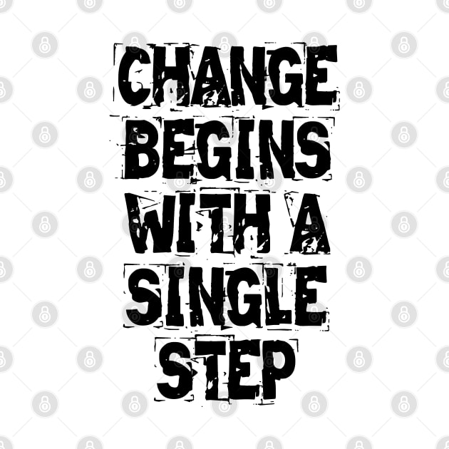 Change Begins With A Single Step by Texevod