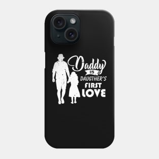 Daddy Is Daughter's First Love - daughter to dad gift Phone Case