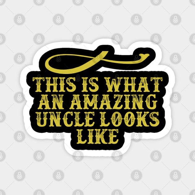 This is What an Amazing Uncle Looks Like Funny Saying Graphic Magnet by foxredb