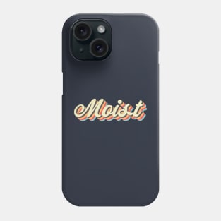 Moist Phone Case