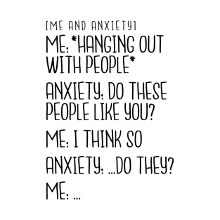 Me and Anxiety - Hanging Out With People T-Shirt