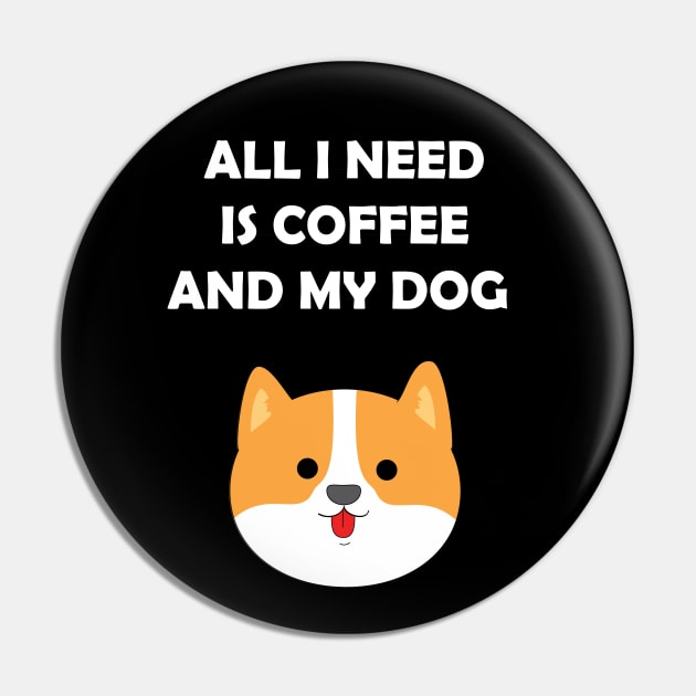 all I need is coffee and my dog Pin by EhO