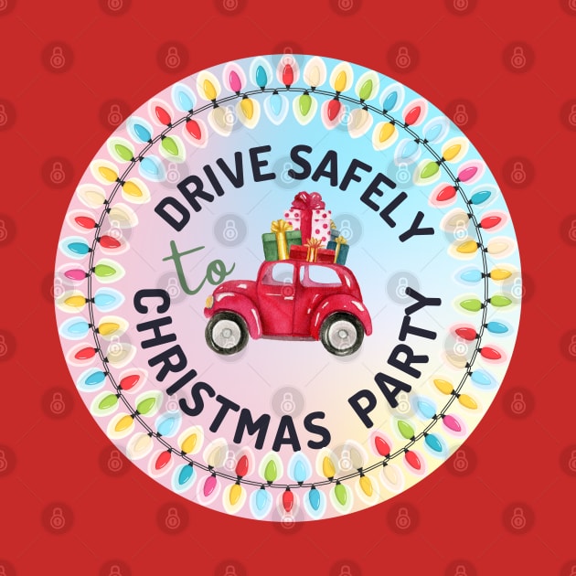 DRIVE SAFELY - Christmas Party by O.M design