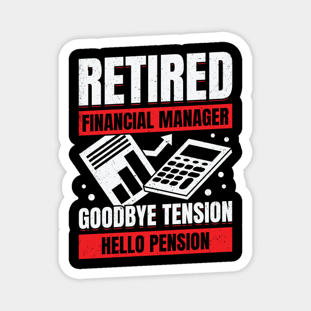 Retired Financial Manager Retirement Gift Magnet by Dolde08