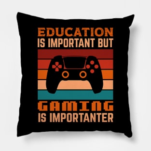 Funny Education Is Important But Gaming Is Importanter Gamer Pillow