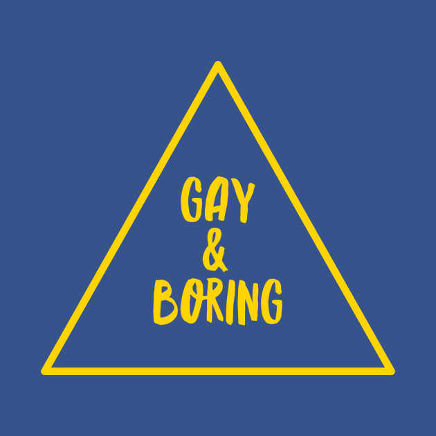 Gay & Boring by JasonLloyd