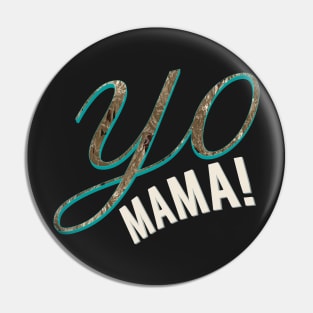 Yo mama! Pin