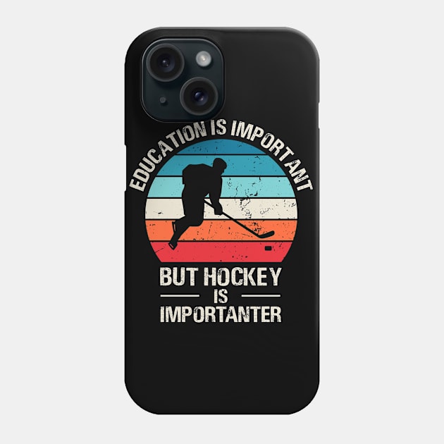 Education Is Important But Hockey is Importanter Phone Case by foxredb