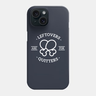 Funny Thanksgiving Leftovers are for quitters Phone Case