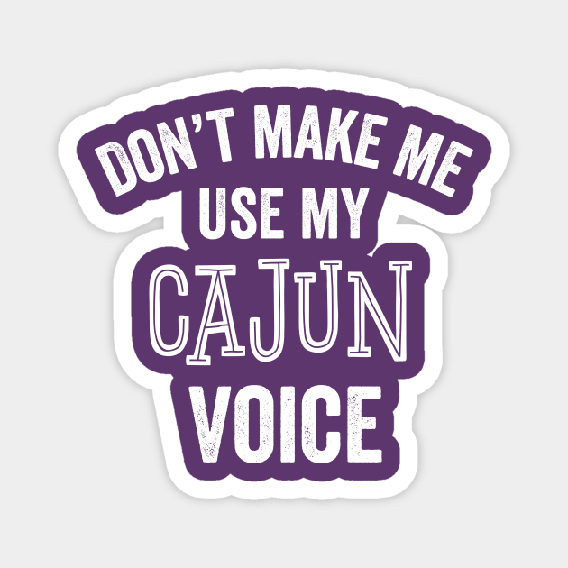 Cajun Funny Gift New Orleans Creole Louisiana Accent Cajun