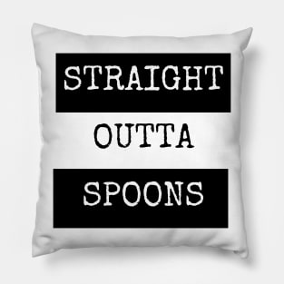 Straight Outta Spoons Pillow