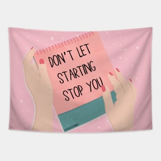 DON'T LET STARTING STOP YOU Tapestry