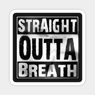 Straight Outta Breath Magnet