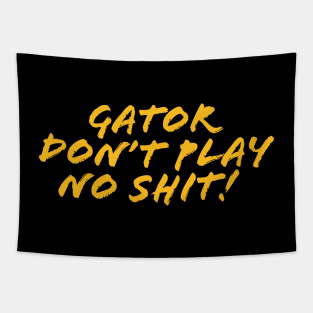 Gator don't play sh*t! Tapestry