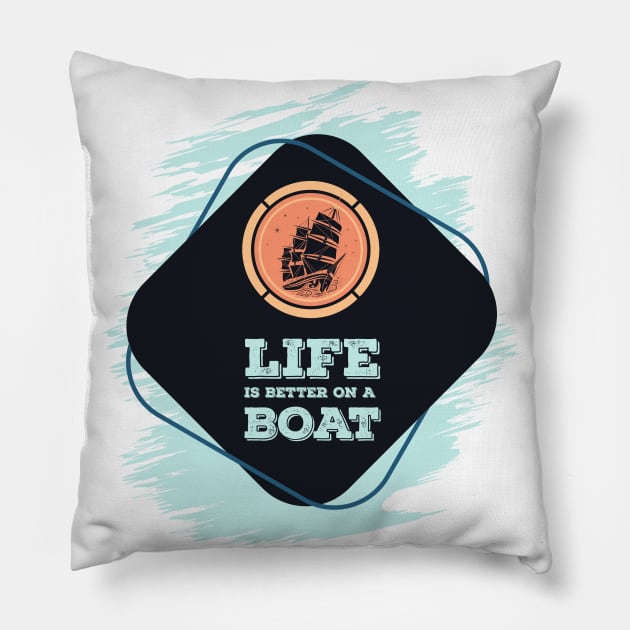 Life is better on a BOAT Awesome nautical Gift for the ocean lovers Pillow by Naumovski