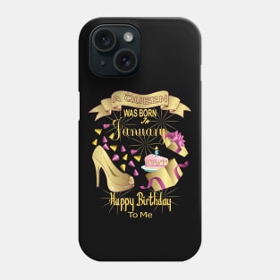 A Queen Was Born In January Happy Birthday To Me Phone Case