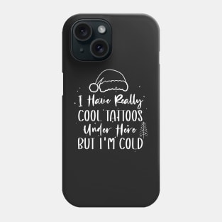 Christmas Hat Tattoos Girl Lover - Cool Tattoos Under Here But I'm Cold - Funny Tattoos Gift Lover Phone Case