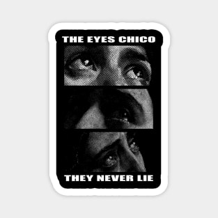 the eyes chico they never lie Magnet