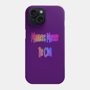 Manners Matter Be Civil Neon Retro Rainbow Phone Case