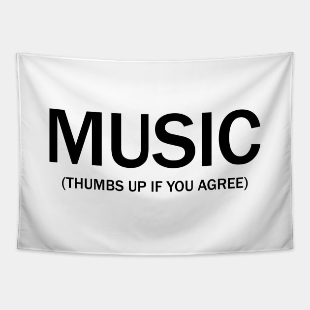Music. (Thumbs up if you agree) in black. Tapestry by Alvi_Ink