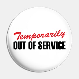 Temporarily Out Of Service Pin