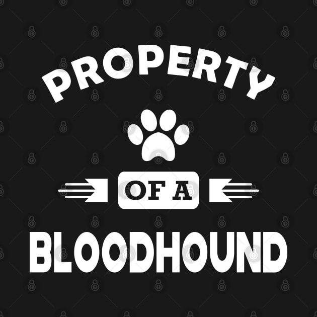 Bloodhound dog - Property of a bloodhound by KC Happy Shop