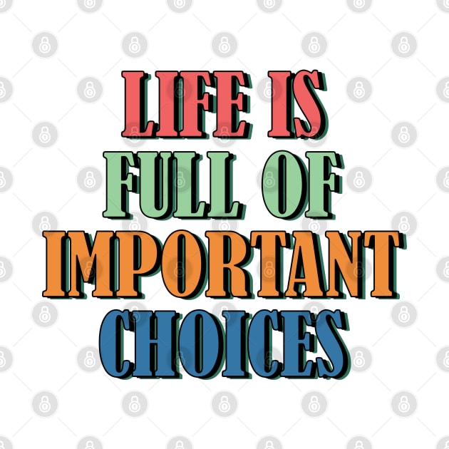 Life is full of important choices 3 by SamridhiVerma18
