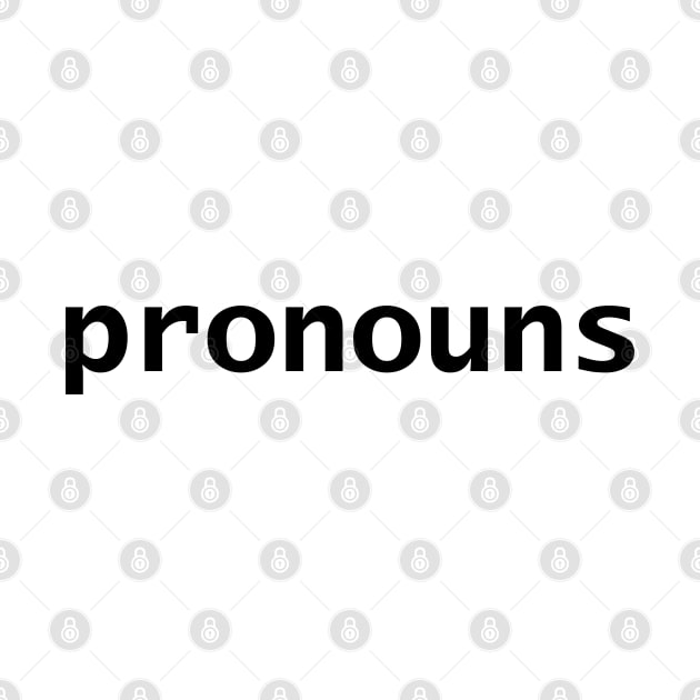 Pronouns in Black Text Minimal Design by ellenhenryart