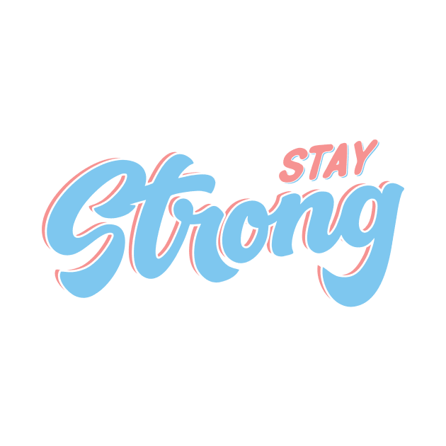 STAY STRONG TEE by riowh