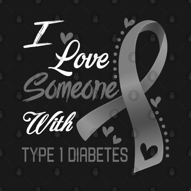 I Love Someone With Type 1 Diabetes Awareness Support Type 1 Diabetes Warrior Gifts by ThePassion99