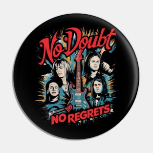 No Doubt No Regrets Pin