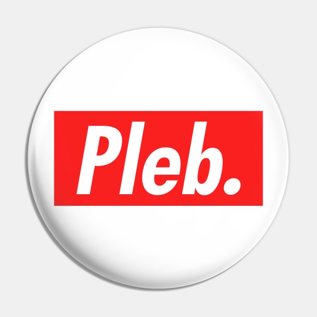 Pleb. Pin by NotoriousMedia