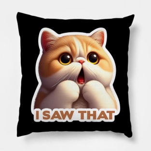 I Saw That meme Exotic Shorthair Cat Pillow