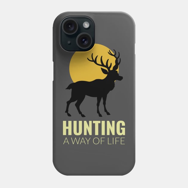 Hunting A Way Of Life Phone Case by Be Yourself Tees