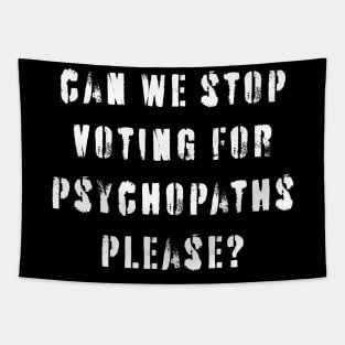 Stop Voting For Psychopaths Tapestry